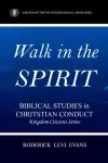 Walk in the Spirit: Biblical Studies in Christian Conduct