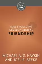 How Should We Develop Biblical Friendship?