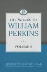 The Works of William Perkins Volume 8