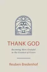 Thank God: Becoming More Grateful to the Greatest of Givers