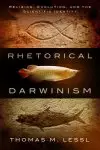 Rhetorical Darwinism: Religion, Evolution, and the Scientific Identity