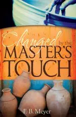 Changed By The Master's Touch