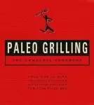 Paleo Grilling: The Complete Cookbook