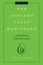 The Avocado Toast Manifesto