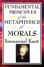 Fundamental Principles of the Metaphysics of Morals