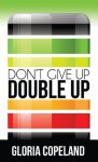 Don't Give Up - Double Up!