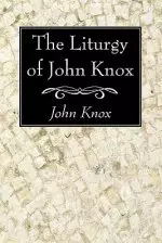 The Liturgy of John Knox