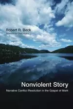 Nonviolent Story: Narrative Conflict Resolution in the Gospel of Mark