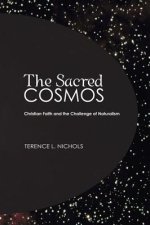 The Sacred Cosmos: Christian Faith and the Challenge of Naturalism