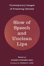 Slow of Speech and Unclean Lips: Contemporary Images of Preaching Identity