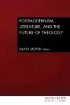 Postmodernism, Literature, and the Future of Theology