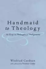 Handmaid to Theology: An Essay in Philosophical Prolegomena