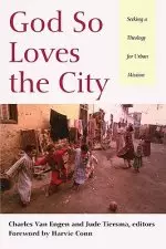 God So Loves the City: Seeking a Theology for Urban Mission