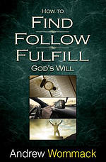 How to Find, Follow, Fulfill God's Will