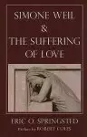 Simone Weil and the Suffering of Love