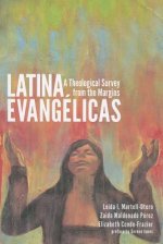 Latina Evangelicas: A Theological Survey from the Margins