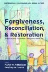 Forgiveness, Reconciliation, and Restoration