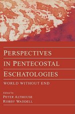 Perspectives in Pentecostal Eschatologies