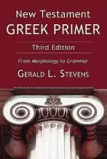 New Testament Greek Primer: From Morphology to Grammar