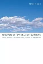 Foretaste of Heaven Amidst Suffering