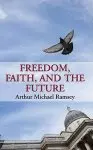 Freedom, Faith, and the Future