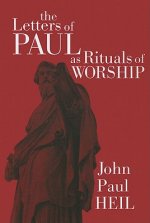 The Letters of Paul as Rituals of Worship