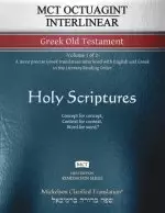 MCT Octuagint Interlinear Greek Old Testament, Mickelson Clarified: -Volume 1 of 2- A more precise Greek translation interlined with English and Greek