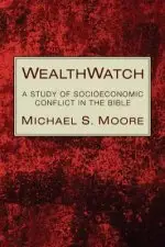 Wealthwatch: A Study of Socioeconomic Conflict in the Bible