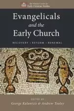 Evangelicals and the Early Church: Recovery, Reform, Renewal