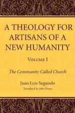 A Theology for Artisans of a New Humanity, Volume 1