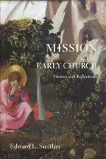 Mission in the Early Church: Themes and Reflections