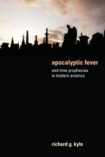 Apocalyptic Fever: End-Time Prophecies in Modern America