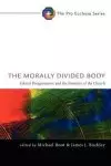 The Morally Divided Body: Ethical Disagreement and the Disunity of the Church