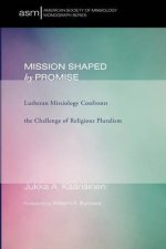 Mission Shaped by Promise: Lutheran Missiology Confronts the Challenge of Religious Pluralism