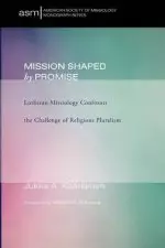 Mission Shaped by Promise: Lutheran Missiology Confronts the Challenge of Religious Pluralism