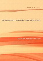 Philosophy, History, and Theology: Selected Reviews 1975-2011