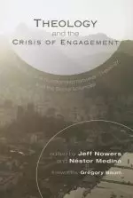 Theology and the Crisis of Engagement: Essays on the Relationship of Theology and the Social Sciences in Honor of Lee Cormie