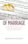 The Music of Marriage: To Have Sweet Music In Our Homes, We Need Melody, Harmony, and Rhythm