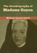 The Autobiography of Madame Guyon