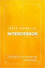 Rees Howells: Intercessor