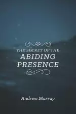 The Secret of the Abiding Presence