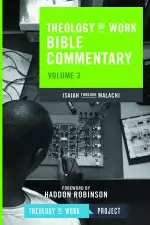 Theology of Work Bible Commentary Isaiah Throught Malachi