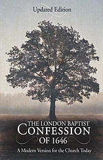 The London Baptist Confession of 1646: A Modern Version for the Church Today