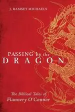 Passing by the Dragon: The Biblical Tales of Flannery O'Connor