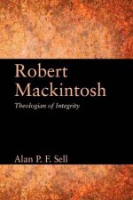 Robert Mackintosh: Theologian of Integrity