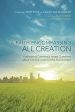 A Faith Encompassing All Creation: Addressing Commonly Asked Questions about Christian Care for the Environment