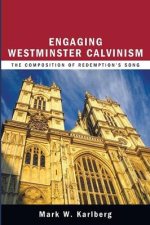 Engaging Westminster Calvinism