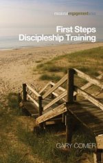 First Steps Discipleship Training: Turning Newer Believers Into Missional Disciples