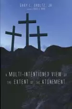 A Multi-Intentioned View of the Extent of the Atonement