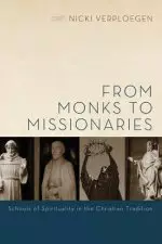 From Monks to Missionaries: Schools of Spirituality in the Christian Tradition